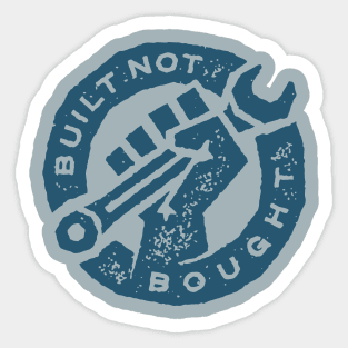 Built Not Bought Sticker